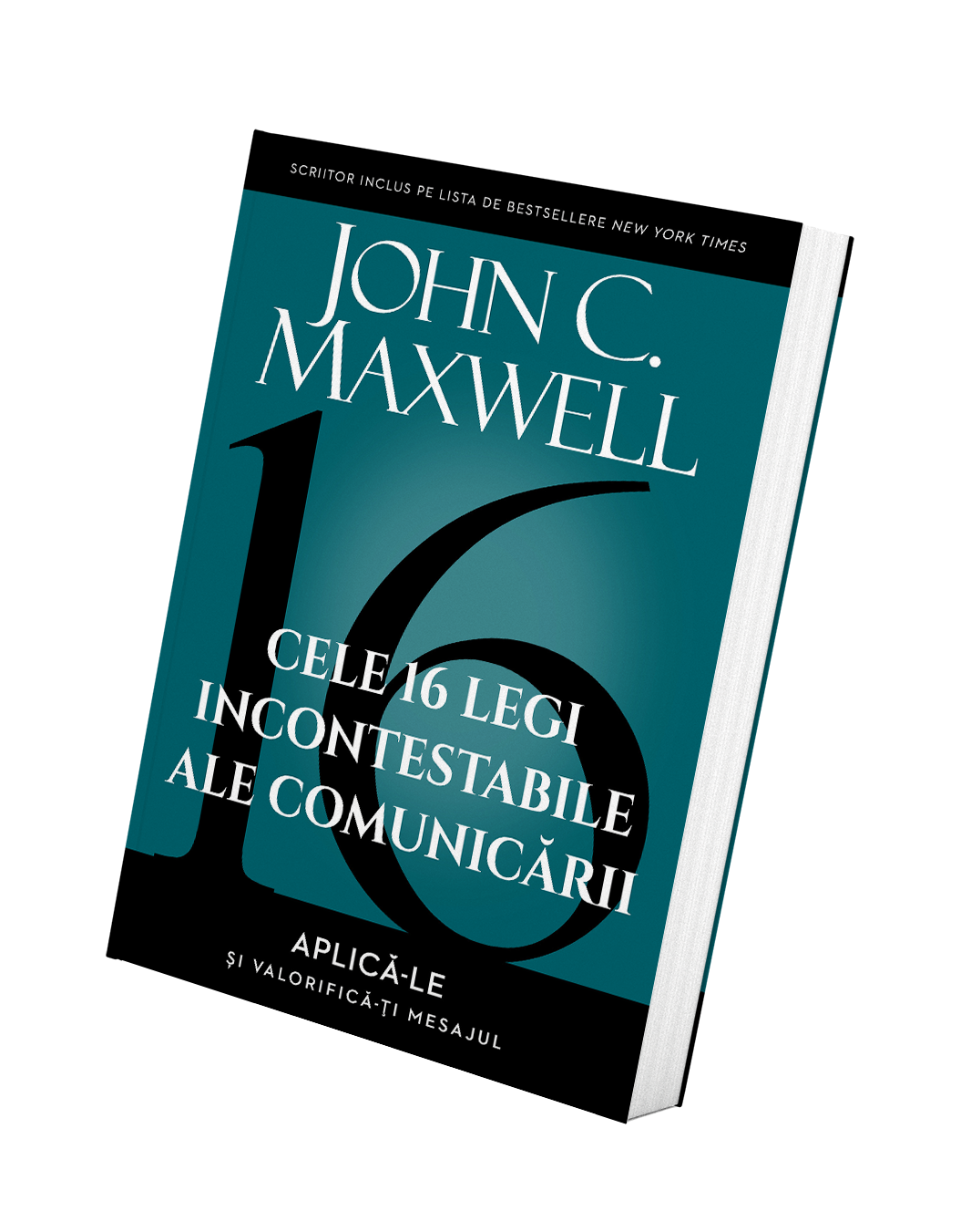 Cele 16 legi incontestabile ale comunicarii - John C. Maxwell