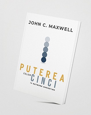 Puterea celor cinci in network marketing- John C. Maxwell